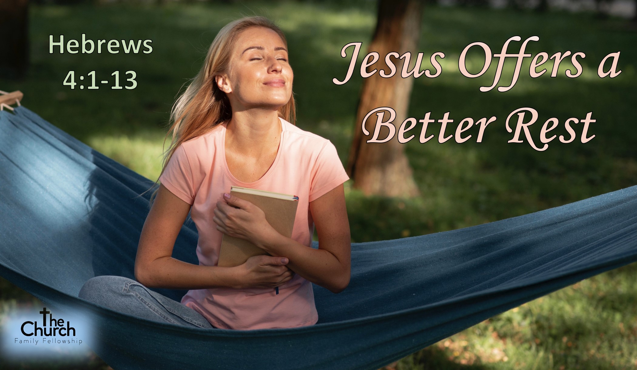 the-church-family-fellowship-hebrews-4-jesus-offers-a-better-rest